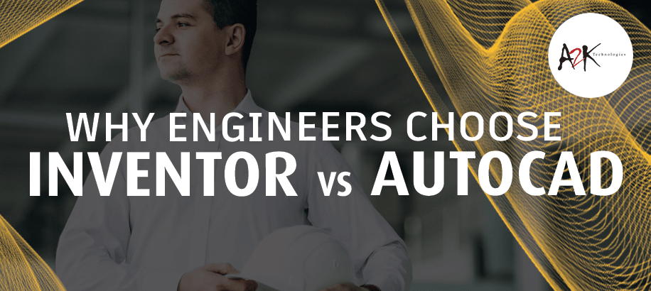 Why Engineers choose Inventor VS AutoCAD